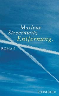 Marlene Streeruwitz: "Entfernung". Roman. € 20,50/ 475 Seiten. S. Fischer, Frankfurt/Main 2006 Marlene Streeruwitz: "Entfernung". Roman. € 20,50/ 475 Seiten. S. Fischer, Frankfurt/Main 2006