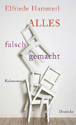 Elfriede Hammerl: Alles falsch gemacht, Kolumnen, Deuticke Verlag, EUR 18,40 Elfriede Hammerl: Alles falsch gemacht, Kolumnen, Deuticke Verlag, EUR 18,40