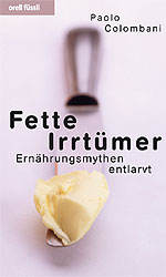 Buchtipp
Fette IrrtümerPaolo Colombiani176 Seiten, gebundenISBN 978-3-280-05372-0
