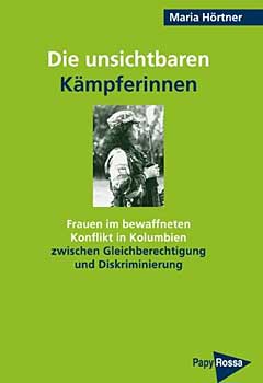 Artikelbild: Maria Hörtner: "Die unsichtbaren Kämpferinnen. Frauen im bewaffneten 
Konflikt in Kolumbien". 18,50 Euro/186 Seiten, Papyrossa Verlag, Köln - Foto: Papyrossa Verlag