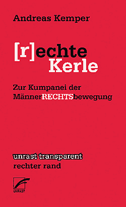 Andreas Kemper[r]echte Kerle. Zur Kumpanei der MännerRECHTSbewegung
Verlast: unrast transparent - rechter rand Bd. 4ISBN: 978-3-89771-104-4Ausstattung: br., 72 SeitenPreis: 7.80 Euro