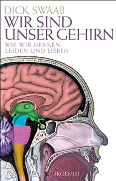 Dick Swaab: "Wir sind unser Gehirn". Droemer 2011, 511
Seiten, 23,70 Euro
Dick Swaab: "Wir sind unser Gehirn". Droemer 2011, 511
Seiten, 23,70 Euro
