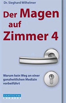 Sieghard Wilhelmer: "Der Magen auf Zimmer 4". Santicum Medien 2011, 158 Seiten, 19,80 Euro Sieghard Wilhelmer: "Der Magen auf Zimmer 4". Santicum Medien 2011, 158 Seiten, 19,80 Euro