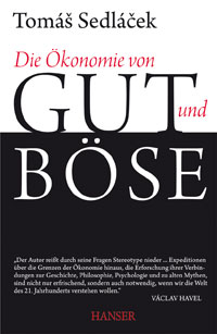 "Die Ökonomie von Gut und Böse" von Tomáš Sedláček ist im Hanser Verlag erschienen. Es kostet in Österreich 25,90 Euro. "Die Ökonomie von Gut und Böse" von Tomáš Sedláček ist im Hanser Verlag erschienen. Es kostet in Österreich 25,90 Euro.