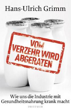 Hans-Ulrich Grimm: Vom Verzehr wird abgeraten. Droemer 2012, 319 Seiten, 18,50 Euro. Hans-Ulrich Grimm: Vom Verzehr wird abgeraten. Droemer 2012, 319 Seiten, 18,50 Euro.