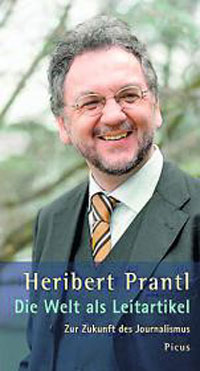 Heribert Prantl setz sich in "Die Welt als Leitartikel" mit der Zukunft des Journalismus auseinander. Heribert Prantl setz sich in "Die Welt als Leitartikel" mit der Zukunft des Journalismus auseinander.