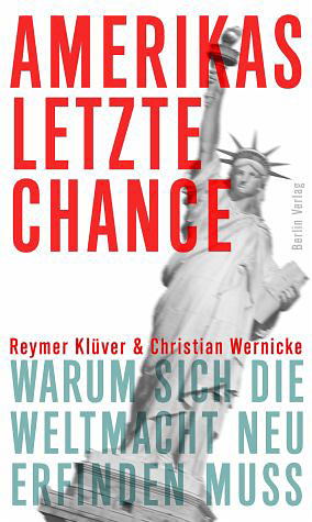 Reymer Klüver und Christian Wernicke: "Amerikas letzte Chance. Warum sich die Weltmacht neu erfinden muss". Euro19,- / 350 Seiten. Berlin Verlag, Berlin 2012 Reymer Klüver und Christian Wernicke: "Amerikas letzte Chance. Warum sich die Weltmacht neu erfinden muss". Euro19,- / 350 Seiten. Berlin Verlag, Berlin 2012