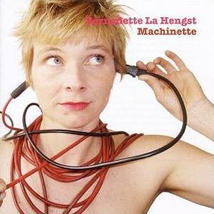 Bernadette La Hengst: "Machinette" (Trikont/Hoanzl 2008)