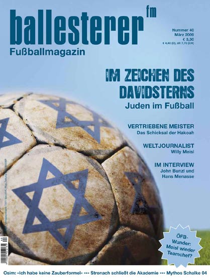 
Inhalte des ballesterer Nr. 40 (März 2009) - Ab sofort österreichweit im Zeitschriftenhandel:
SCHWERPUNKT: IM ZEICHEN DES DAVIDSTERNS - JUDEN IM FUSSBALL
»Muskeljuden» und ritterliche DribblerJüdische Fußballtradition - von Baron Rothschild bis Austria-Präsident Böhm
Fußball unterm HakenkreuzTeil 20: Hakoahs vertriebene Meister
»The World's No. 1 Soccer Critic«Wie Willy Meisl den Fußball der Moderne prägte
Bensemann, die Mannings und der FC BayernDeutschlands polyglotte Fußballpioniere
Verkleidete JudenAdoptierte »prosemitische« Fankultur bei Ajax und Tottenham
»Judenschweine« gegen »Grüne Parasiten«Antisemitismus und NS-Rhetorik in Österreichs Stadien
Außerdem in der aktuellen ballesterer-Ausgabe:
Das Glück auf SchalkeEine Reportage über Mythen, Malocher und Millionen
»Ich habe keine Zauberformel«Ivan Osim über die Freiheit beim Straßenfußball und die Macht der Improvisation
Falsche Fährte Coming outErkenntnisse aus der Club-2x11-Diskussion über Homosexualität im Fußball
Ausgaloppiert in HollabrunnStronachs Akademie ist Geschichte, die Austria will neu durchstarten
Stuart Clarkes English Football ClassicsNewcastles Sehnsucht nach der alten Flamme Kevin Keegan
Neues Herz für St. PauliDas Millerntor wird umgebaut, die Fans reden mit
»Das Verhältnis hat sich verschlechtert«Deutsche Fanprojekte orten Kommunikationsprobleme zwischen Ultras und Polizei
GroundhoppingGastfreundliche Ghanaer und der fluchende Racing-Padre
Dr. PennwieserDer Bauernschnäuzer
TaktikcornerHelmut Neundlinger über Hoffenheims stotternde Kriegsmaschine
Inhalte des ballesterer Nr. 40 (März 2009) - Ab sofort österreichweit im Zeitschriftenhandel:
SCHWERPUNKT: IM ZEICHEN DES DAVIDSTERNS - JUDEN IM FUSSBALL
»Muskeljuden» und ritterliche DribblerJüdische Fußballtradition - von Baron Rothschild bis Austria-Präsident Böhm
Fußball unterm HakenkreuzTeil 20: Hakoahs vertriebene Meister
»The World's No. 1 Soccer Critic«Wie Willy Meisl den Fußball der Moderne prägte
Bensemann, die Mannings und der FC BayernDeutschlands polyglotte Fußballpioniere
Verkleidete JudenAdoptierte »prosemitische« Fankultur bei Ajax und Tottenham
»Judenschweine« gegen »Grüne Parasiten«Antisemitismus und NS-Rhetorik in Österreichs Stadien
Außerdem in der aktuellen ballesterer-Ausgabe:
Das Glück auf SchalkeEine Reportage über Mythen, Malocher und Millionen
»Ich habe keine Zauberformel«Ivan Osim über die Freiheit beim Straßenfußball und die Macht der Improvisation
Falsche Fährte Coming outErkenntnisse aus der Club-2x11-Diskussion über Homosexualität im Fußball
Ausgaloppiert in HollabrunnStronachs Akademie ist Geschichte, die Austria will neu durchstarten
Stuart Clarkes English Football ClassicsNewcastles Sehnsucht nach der alten Flamme Kevin Keegan
Neues Herz für St. PauliDas Millerntor wird umgebaut, die Fans reden mit
»Das Verhältnis hat sich verschlechtert«Deutsche Fanprojekte orten Kommunikationsprobleme zwischen Ultras und Polizei
GroundhoppingGastfreundliche Ghanaer und der fluchende Racing-Padre
Dr. PennwieserDer Bauernschnäuzer
TaktikcornerHelmut Neundlinger über Hoffenheims stotternde Kriegsmaschine
