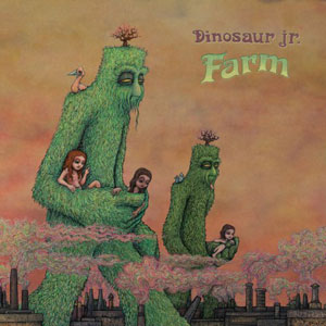 Dinosaur Jr.: "Farm" (Pias Inter/Edel) Dinosaur Jr.: "Farm" (Pias Inter/Edel)