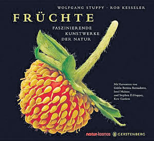 Wolfgang Stuppy, Rob Kesseler: Früchte - Faszinierende Kunstwerke der Natur, 264 S., Gerstenberg Verlag 2009, EURO 61,80 Wolfgang Stuppy, Rob Kesseler: Früchte - Faszinierende Kunstwerke der Natur, 264 S., Gerstenberg Verlag 2009, EURO 61,80