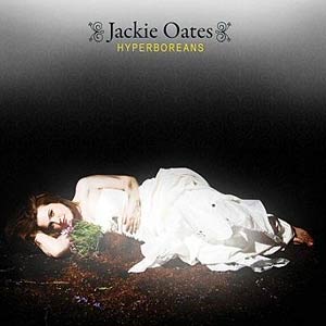 Jackie Oates: "Hypoboreans" (Unearthed, 2009) Jackie Oates: "Hypoboreans" (Unearthed, 2009)