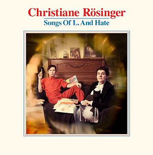 Christiane Rösinger: "Songs Of L. And Hate" (Staatsakt/Good2Go 2010) Christiane Rösinger: "Songs Of L. And Hate" (Staatsakt/Good2Go 2010)