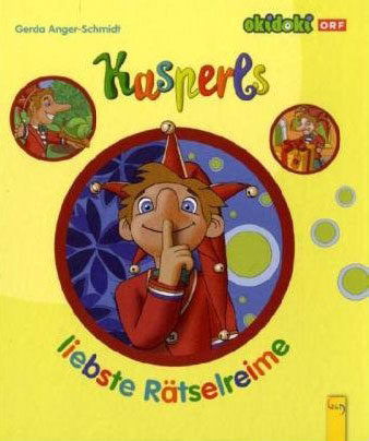 Gerda Anger-Schmidt, "Kasperls liebste Rätselreime" . € 9,95 / 24 Seiten. G 
&amp; G Verlag, Wien 2010