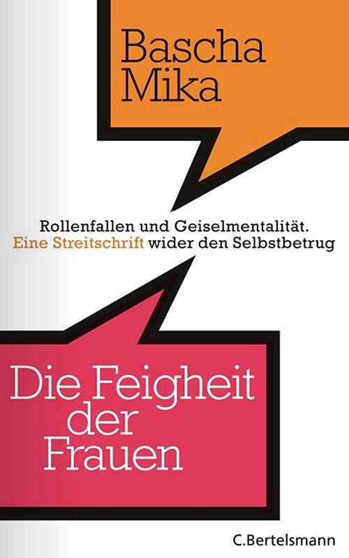 Bascha Mika: "Die Feigheit der Frauen. Rollenfallen und 
Geiselmentalität. Eine Streitschrift wider den Selbstbetrug" ISBN: 
978-3-570-10070-7, EUR 14,99, Februar 2011