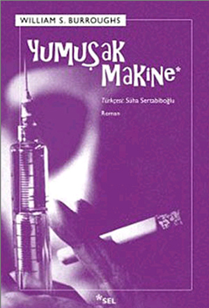 Der Roman "The Soft Machine" (hier in türkischer Übersetzung) von William S. Burroughs wurde als "obszön" und "für Kinder schädlich" eingestuft. Der Roman "The Soft Machine" (hier in türkischer Übersetzung) von William S. Burroughs wurde als "obszön" und "für Kinder schädlich" eingestuft.