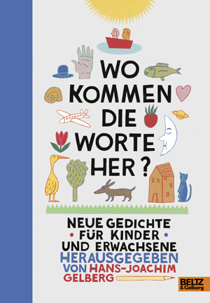Hans-Joachim Gelberg (Herausgeber), "Wo kommen die Worte her?" € 20,60 / 262 SeitenBeltz&Gelberg-Verlag, Weinheim 2011 Hans-Joachim Gelberg (Herausgeber), "Wo kommen die Worte her?" € 20,60 / 262 SeitenBeltz&Gelberg-Verlag, Weinheim 2011