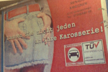 "Lassen Sie nicht jeden an Ihre Karosserie!": Dieses Sujet wurde vom Werberat ebenfalls zum Stopp aufgefordert. "Lassen Sie nicht jeden an Ihre Karosserie!": Dieses Sujet wurde vom Werberat ebenfalls zum Stopp aufgefordert.