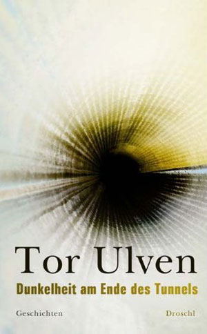Tor Ulven, "Dunkelheit am Ende des Tunnels". Deutsch von Bernhard Strobel. € 19,00 / 136 Seiten. Droschl, Graz 2012 Tor Ulven, "Dunkelheit am Ende des Tunnels". Deutsch von Bernhard Strobel. € 19,00 / 136 Seiten. Droschl, Graz 2012