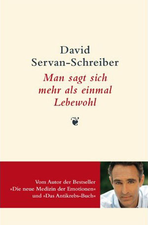 Davie Servan-Schreiber: Man sagt sich mehr als einmal lebewohl. Kunstmann 2012, 150 S., 15,40 Euro
