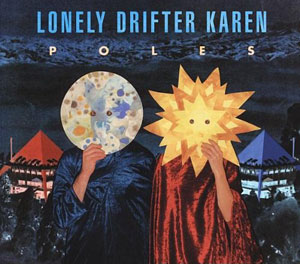 Lonely Drifter Karen - "Poles" (Crammed Discs)