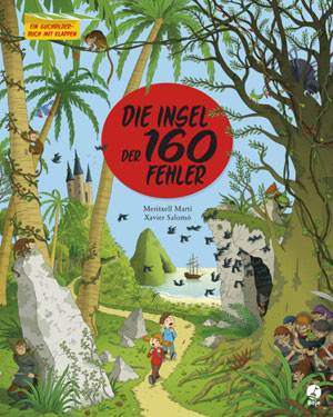 Die Insel der 160 FehlerMeritxell Martí, Xavier Salomó,€ 15,50 / 24 SeitenBoje Verlag, Köln 2012 Die Insel der 160 FehlerMeritxell Martí, Xavier Salomó,€ 15,50 / 24 SeitenBoje Verlag, Köln 2012