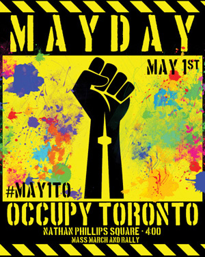 Ein Plakat der lokalen Occupy-Organisation von Toronto zum 1. Mai 2012. Bekannte Symbole und Slogans der Arbeiterbewegung werden von den neuen Protestbewegungen genutzt. Ein Plakat der lokalen Occupy-Organisation von Toronto zum 1. Mai 2012. Bekannte Symbole und Slogans der Arbeiterbewegung werden von den neuen Protestbewegungen genutzt.