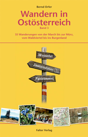 Wandern in Ostösterreich, Band 3, Bernd Orfer35 Wanderungen von der March bis zur Mürz, vom Waldviertel bis ins BurgenlandFalter Verlag, WienEAN 9783854394686200 Seiten, Preis: EUR 19,90 Wandern in Ostösterreich, Band 3, Bernd Orfer35 Wanderungen von der March bis zur Mürz, vom Waldviertel bis ins BurgenlandFalter Verlag, WienEAN 9783854394686200 Seiten, Preis: EUR 19,90