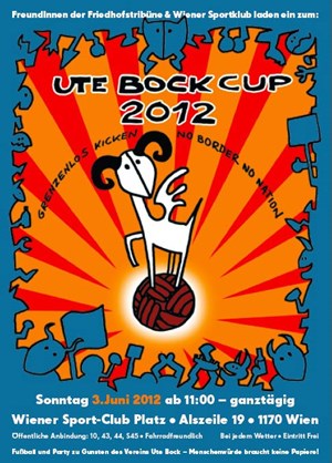 Ute Bock CUP 2012 Wien 3-JUN-2012 Kicken, Schmausen, Lauschen, Staunen für den guten Zweck - So. 3. Juni <<UTE BOCK CUP 2012