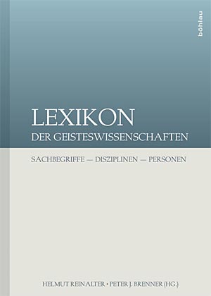 Helmut Reinalter/Peter J. Brenner (Hg.): "Lexikon der Geisteswissenschaften.
Sachbegriffe - Disziplinen - Personen", Böhlau, Wien, 1433 Seiten, 149,- Euro,
ISBN: 978-3-205-78540-8 Helmut Reinalter/Peter J. Brenner (Hg.): "Lexikon der Geisteswissenschaften.
Sachbegriffe - Disziplinen - Personen", Böhlau, Wien, 1433 Seiten, 149,- Euro,
ISBN: 978-3-205-78540-8