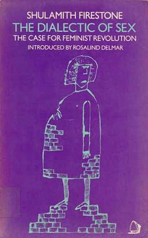 Ein Klassiker der zweiten Frauenbewegung: "The Dialectic of Sex: The Case for Feminist Revolution".