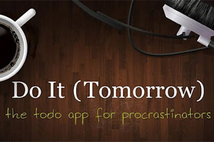Lieber auf morgen verschieben. Zum Beispiel mit "Do It (Tomorrow)" Lieber auf morgen verschieben. Zum Beispiel mit "Do It (Tomorrow)"