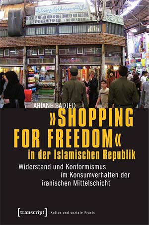 Ariane Sadjed: "Shopping for Freedom" in der islamischen Republik. 
Widerstand und Konformismus im Konsumverhalten der iranischen 
Mittelschicht. 225 Seiten,Transcript Verlag 2012ISBN: 3837619826