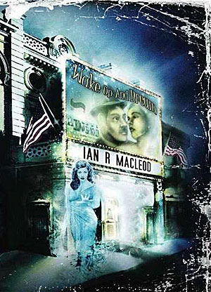 Ausgezeichnet als bester Alternativweltroman: Ian R. MacLeods "Wake Up and Dream" (PS Publishing 2011) Ausgezeichnet als bester Alternativweltroman: Ian R. MacLeods "Wake Up and Dream" (PS Publishing 2011)