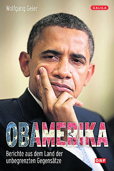 Wolfgang Geier: "Obamerika - Berichte aus dem Land der unbegrenzten Gegensätze", Galila-Verlag 2012, 240 Seiten, 23,90 Euro Wolfgang Geier: "Obamerika - Berichte aus dem Land der unbegrenzten Gegensätze", Galila-Verlag 2012, 240 Seiten, 23,90 Euro