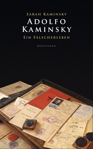 Sarah Kaminsky:"Adolfo Kaminsky - Ein Fälscherleben". Verlag Antje Kunstmann, München 2011 Sarah Kaminsky:"Adolfo Kaminsky - Ein Fälscherleben". Verlag Antje Kunstmann, München 2011