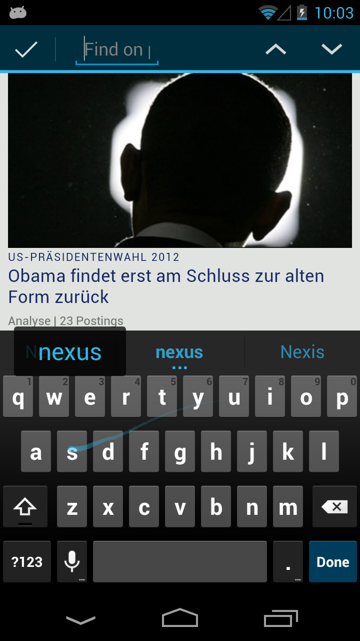 Neu in Android 4.2 - die Gesteneingabe a la "Swype". Die Darstellung des gerade von Android vermuteten Begriffs entspricht beim aktuellen Leak noch nicht der finalen Version.