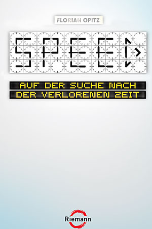 Speed - Auf der Suche nach der verlorenen Zeit Florian Opitz, 288 Seiten, 18,50 Euro (Hardcover) / 9,99 Euro (Taschenbuch)Riemann Verlag/Randomhouse Speed - Auf der Suche nach der verlorenen Zeit Florian Opitz, 288 Seiten, 18,50 Euro (Hardcover) / 9,99 Euro (Taschenbuch)Riemann Verlag/Randomhouse
