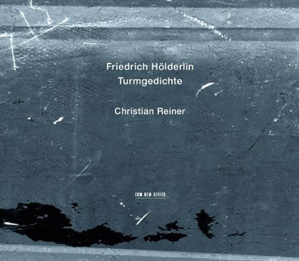 Friedrich Hölderlin, "Turmgedichte", gelesen von Christian Reiner,
herausgegeben von Manfred Eicher und Wolf Wondratschek. 34 Minuten / 18 Euro,
ECM Records, München 2012. Friedrich Hölderlin, "Turmgedichte", gelesen von Christian Reiner,
herausgegeben von Manfred Eicher und Wolf Wondratschek. 34 Minuten / 18 Euro,
ECM Records, München 2012.